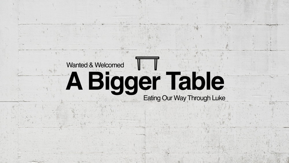 A Bigger Table